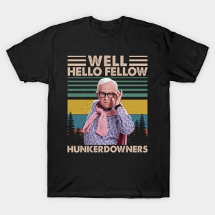 Well Hello Fellow Hunkerdowners T-Shirt